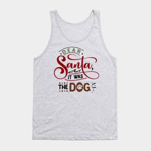 Dear Santa it was the dog Tank Top